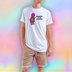 Commit Tax Fraud Dinosaur T Shirt