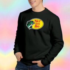 Fishing Nice ass Bro Sweatshirt