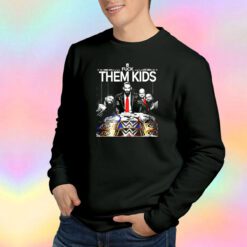 Fuck Them Kids WWE Sweatshirt
