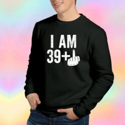 Funny I Am 39 Plus Middle Finger Sweatshirt
