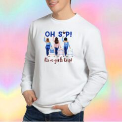 Funny oh sip its a girls trip Sweatshirt