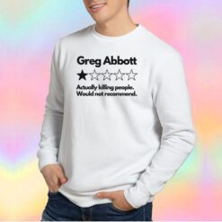 Greg Abbott Bad Review Sweatshirt