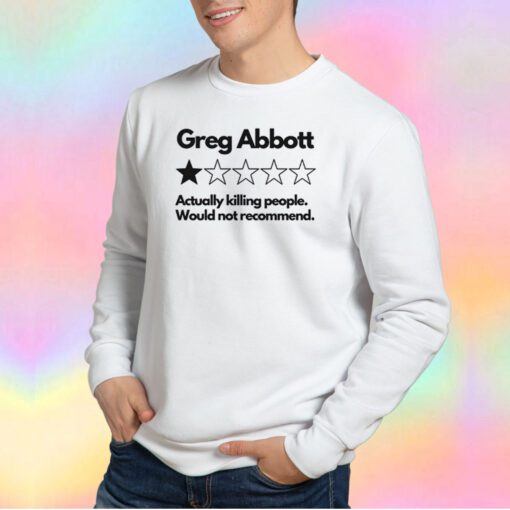 Greg Abbott Bad Review Sweatshirt