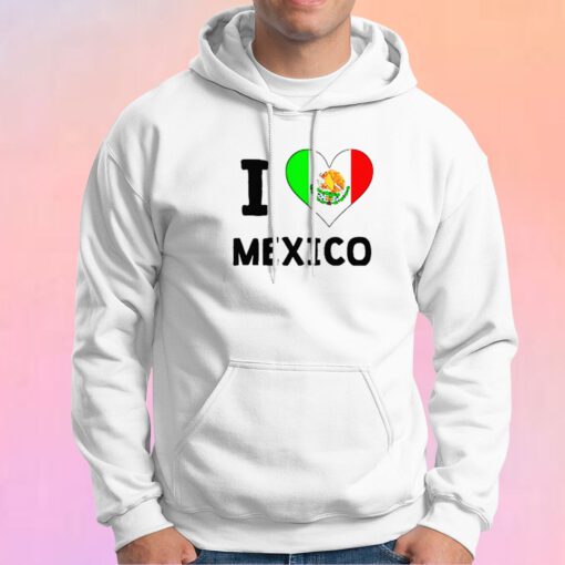I Love Mexico Hoodie