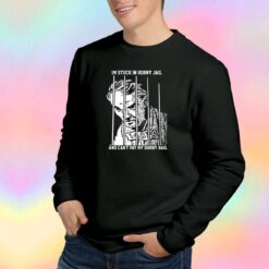 Im Stuck In Horny Jail Sweatshirt