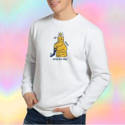 Its Been Long Ass Day Sweatshirt
