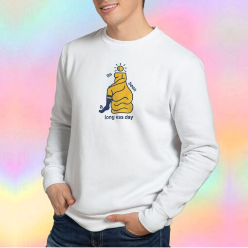 Its Been Long Ass Day Sweatshirt