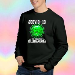 Joevid 19 The Virus That Killed America Sweatshirt