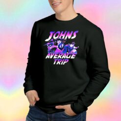 John Is Average Trip Sweatshirt