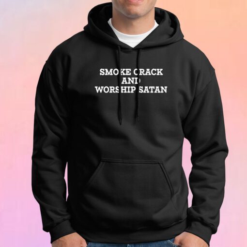 Smoke crack and worship Satan Hoodie