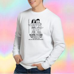 Stranger Things Born To Die World Is A Fuck Sweatshirt