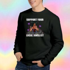 Support Your Local Junglist Sweatshirt