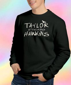 TAYLOR FuCKING HAWKINS Sweatshirt