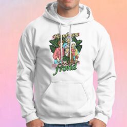 Thank You For Being a Frond The Golden Grils Hoodie