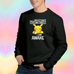 Unfortunate Due To Circumstances Sweatshirt