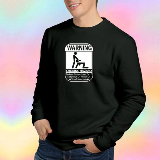 Warning Choking Hazard Sweatshirt