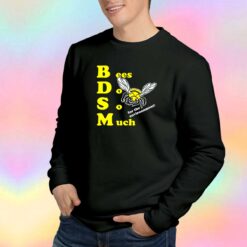Bees Do So Much for the environment Sweatshirt