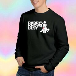 Daddy Knows Best Gay Sweatshirt
