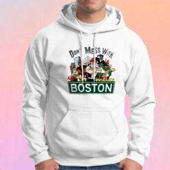 Dont Mess With Boston Hoodie