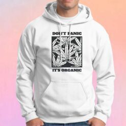 Dont Panic Its Organic Hoodie