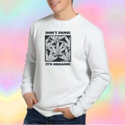 Dont Panic Its Organic Sweatshirt