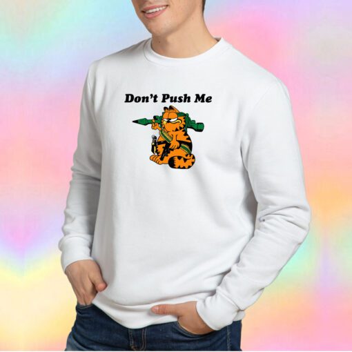 Dont Push Me Garfield Sweatshirt