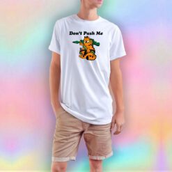 Dont Push Me Garfield T Shirt