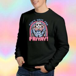 Funny Cant Wait for FRIYAY Sweatshirt