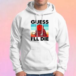 Guees Ill Die Hoodie