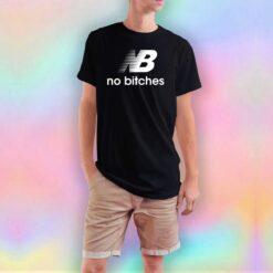 No Bitches T Shirt