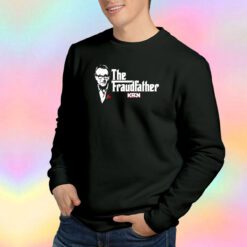The fraudfather Kfan Sweatshirt