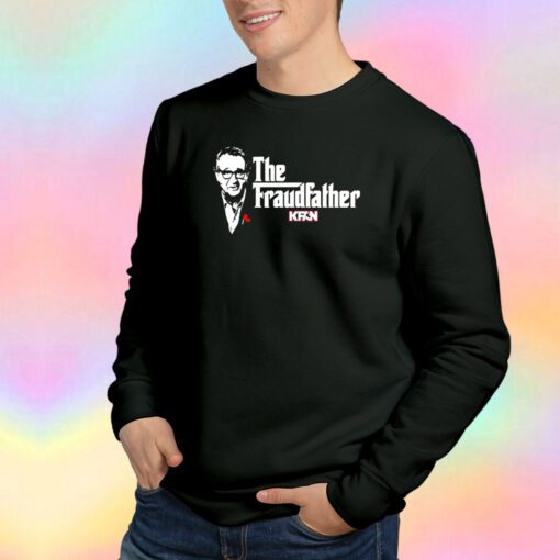 The fraudfather Kfan Sweatshirt