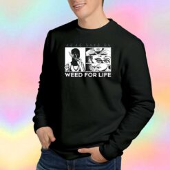 Weed For Life Sweatshirt