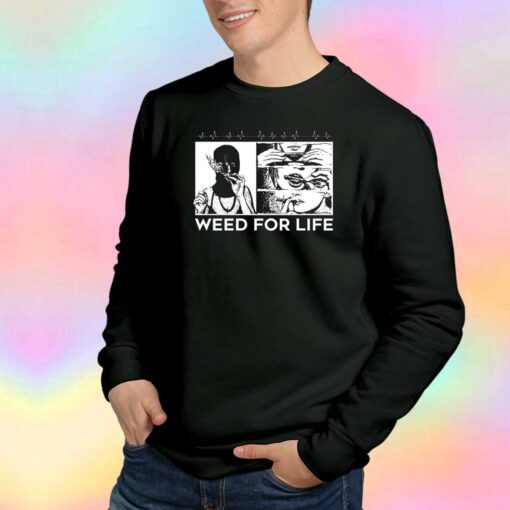 Weed For Life Sweatshirt