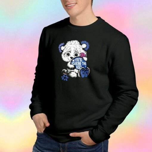 Youre Scaring The Hoes Sweatshirt