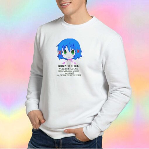 Born To Hug World Is A Cool Sweatshirt