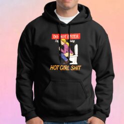 Do Not Enter Im Doing Hot Girl Shit Hoodie
