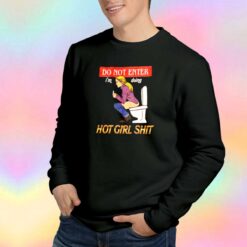 Do Not Enter Im Doing Hot Girl Shit Sweatshirt