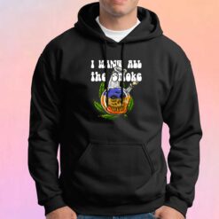 I Want All The Smoke Hoodie