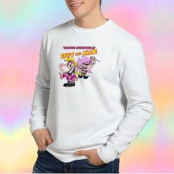 The Bussy Adventures Of Effy And Allie Sweatshirt