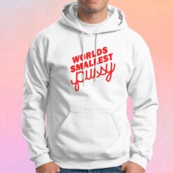 Worlds Smallest Pussy tee Hoodie