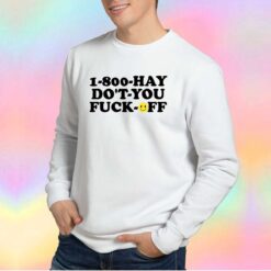 1 800 FUCK OFF Sweatshirt