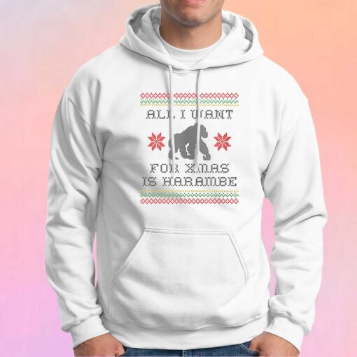 All I Want For Xmas Is Harambe Hoodie
