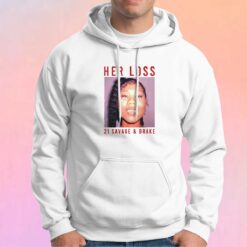 Her Loss Drake 21 Savage Hoodie