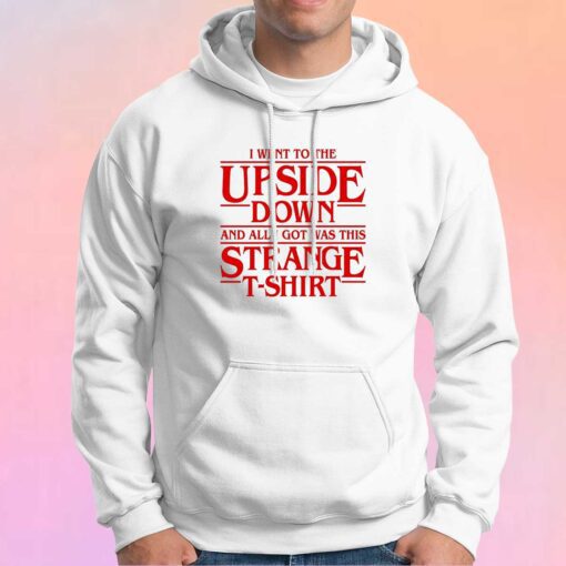 I Went to the Upside Down Hoodie