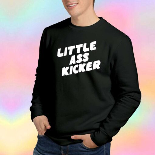 Little Ass Kicker Funny Graphic Sweatshirt