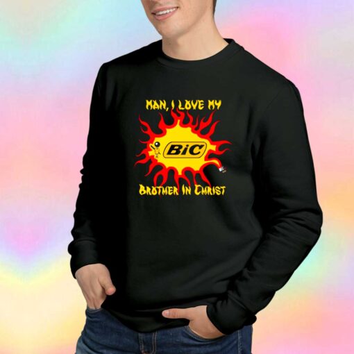 Man I Love My Brother Sweatshirt