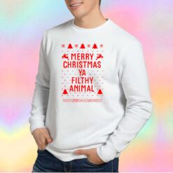 Merry Christmas Ya Filthy Animal Sweatshirt