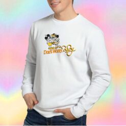 Mickey Mouse Dont Worry Baby Sweatshirt