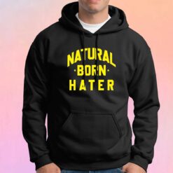 Natural Born Hater Hoodie